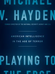 Gen. Michael Hayden's book, "Playing to the Edge: American