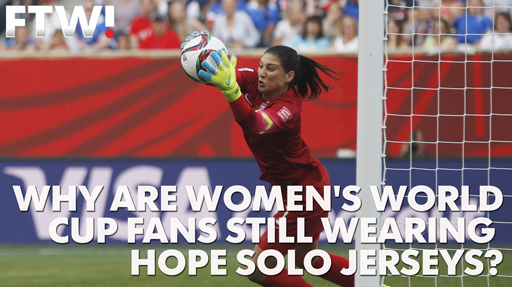 Why are Women's World Cup fans still wearing Hope Solo jerseys?