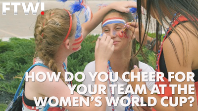 How do you cheer for your team at the Women's World Cup?