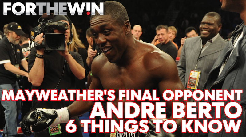 6 things to know about Floyd Mayweather's final opponent, Andre Berto