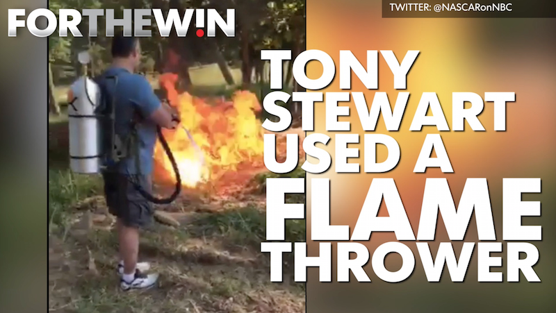 Tony Stewart used a flamethrower