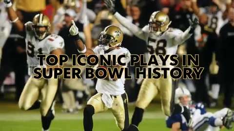 Most iconic plays in Super Bowl history