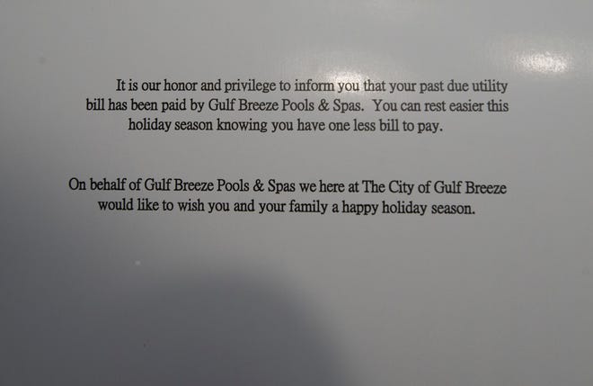 A holiday card was sent to 114 Gulf Breeze families this holiday season stating their overdue utilities were paid by Gulf Breeze Pools and Spas. For the second year in a row, businessman MikeEsmond has spread the holiday cheer by covering past due accounts for select Gulf Breeze residents.