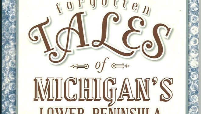 Alan Naldrett wrote "Forgotten Tales of Michigan's Lower Peninsula."