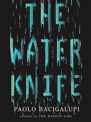 "The Water Knife" imagines a water war between Las Vegas and Phoenix.