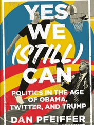 Dan Pfeiffer's book, "Yes We (Still) Can
Politics in