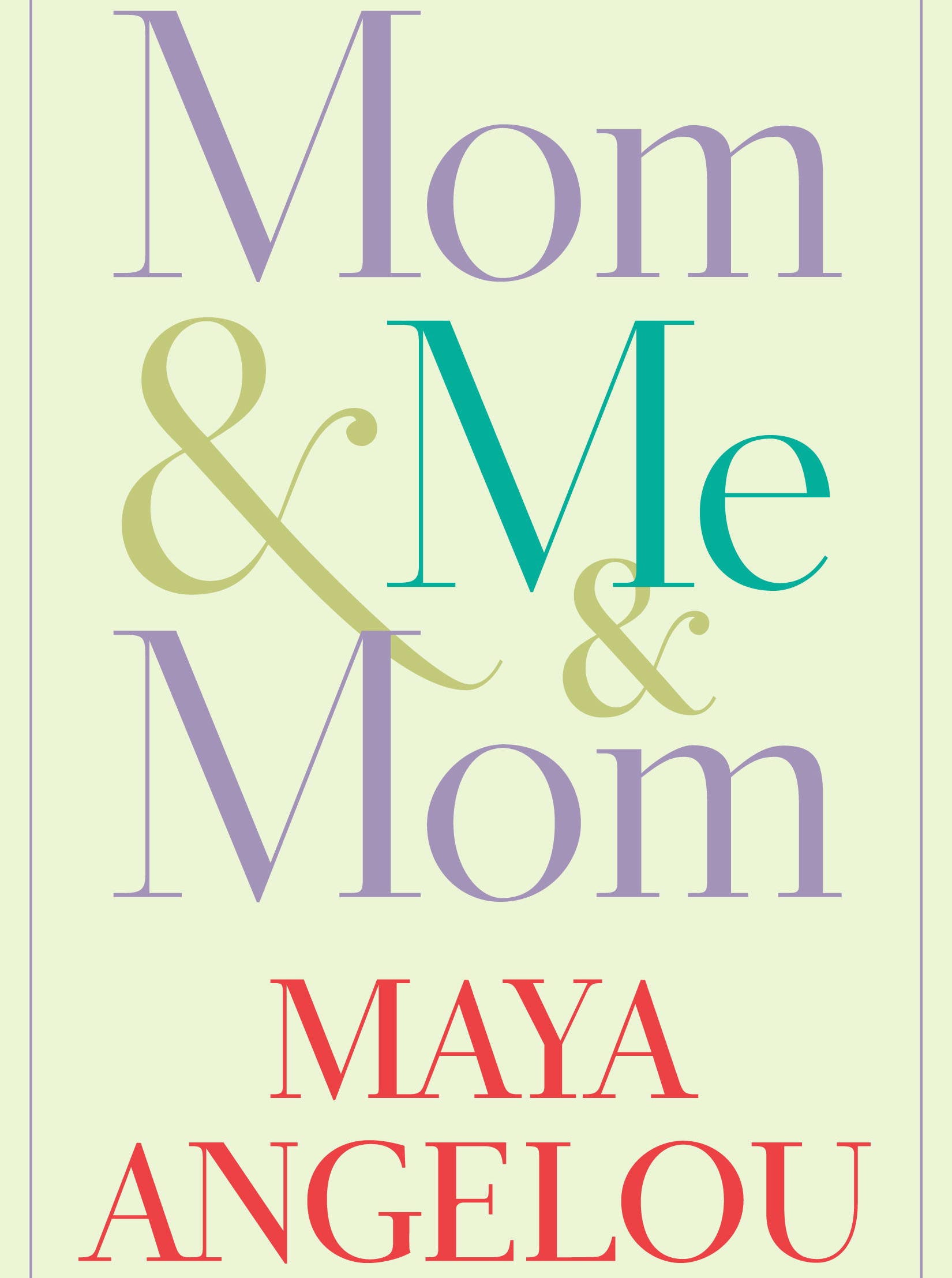 mom and me and mom maya angelou
