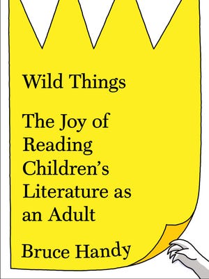 'Wild Things: The Joy of Reading Children's Literature as an Adult' by Bruce Handy