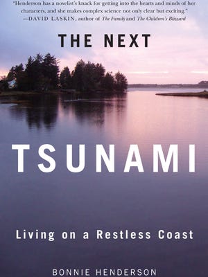 “The Next Tsunami: Living on a Restless Coast,” by Eugene author Bonnie Henderson.
