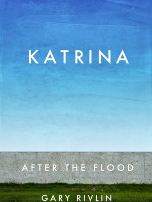 'Katrina: After the Flood' by Gary Rivlin