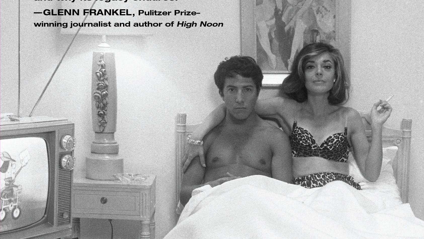 Why 'The Graduate' still ruffles our feathers, 50 years later