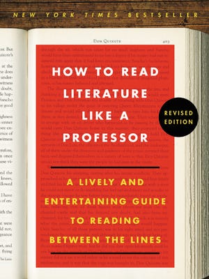 "How to Read Literature Like a Professor: A Lively and Entertaining Guide to Reading Between the Lines, Revised Edition," by Thomas C. Foster.