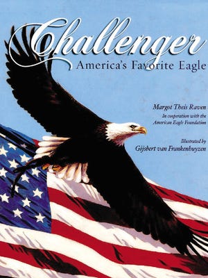 "Challenger: America's Favorite Eagle" by Margot Theis Raven, illustrated by Gijsbert van Frankenhuyzen, Sleeping Bear Press, 2005, 46 pages, $17.95 hardcover. Read aloud: age 5 and older. Read yourself: age 7-8 and older.