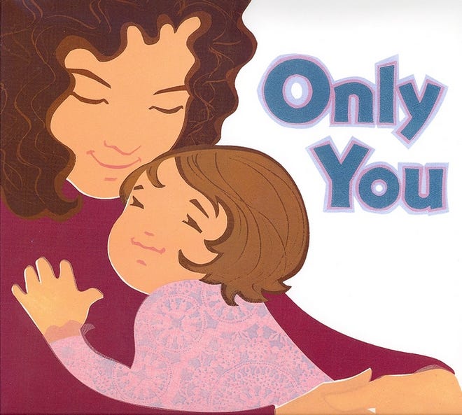 Only You by Robin Cruise, illustrated by Margaret Chodos-Irvine, Harcourt, 2007, 32 pages, $16.00 hardcover.