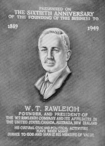A plaque, represented above, hung in the lobby of the main office of the W.T. Rawleigh Co. It was presented to Rawleigh by the officers of the company.