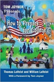 “Tom Joyner Presents How to Prepare for College” by Thomas LaVeist and William LaVeist, with a foreword by Tom Joyner, c. 2009, Amber Books, $15, 129 pages.