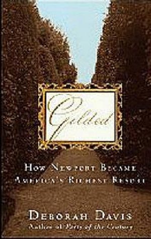 “Gilded: How Newport Became America's Richest Resort,” Deborah Davis (John Wiley & Sons, $25.95)