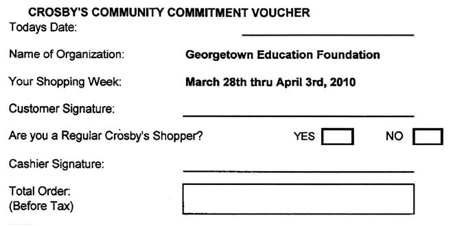 Print out one of the vouchers and give it to the cashier at checkout at Crosby’s between March 28 and April 3 to support the Georgetown Education Foundation.