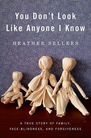 Heather Sellers’ book, “You Don’t Look Like Anyone I Know” is about her struggle with face blindness.