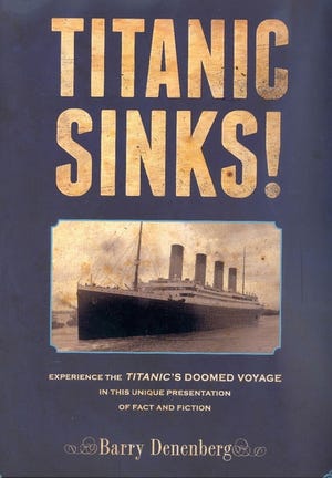 ‘Titanic Sinks!' by Barry Denenberg tells what the 1912 tragedy was like for those who survived it, written for kids 9 and older.