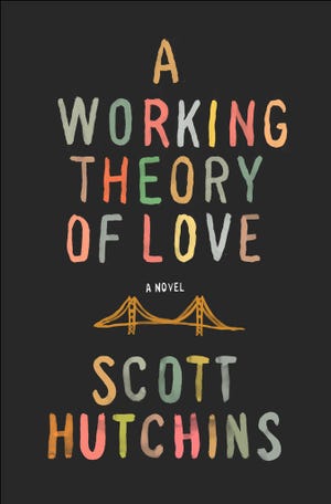 ‘A Working Theory of Love'
by Scott Hutchins; Penguin Group; 336 pages; $25.95