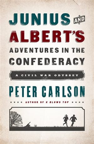 "Junius and Albert's Adventures in the Confederacy: A Civil War Odyssey" (PublicAffairs), by Peter Carlson.