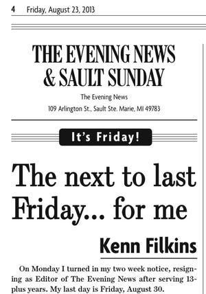 After serving 13-plus years as Editor of The Evening News Kenn Filkins last day is Friday, August 30, 2013.