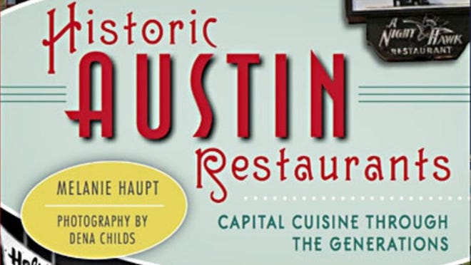 “Historic Austin Restaurants: Capital Cuisine Through the Generations” is a new book by Melanie Haupt that helps tell Austin’s story through its restaurants, including long-established eateries like Hoffbrau and Scholz Garten.