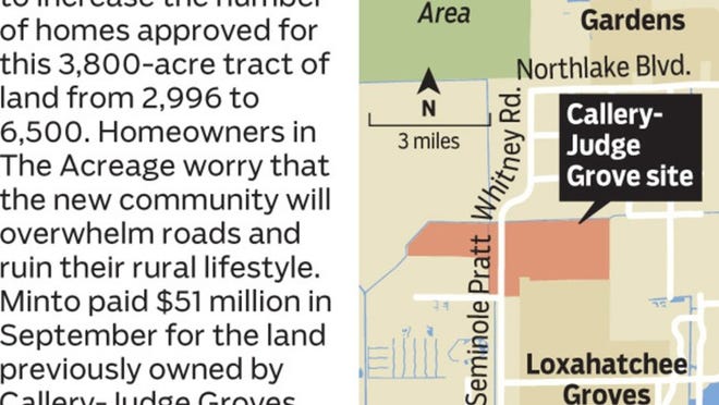 Developers are pushing to increase the number of homes approved for this 3,800-acre tract of land from 2,996 to 6,500. Homeowners in The Acreage worry that the new community will overwhelm roads and ruin their rural lifestyle. Minto paid $51 million in September for the land previously owned by Callery-Judge Groves.