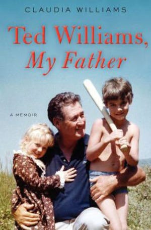 "Ted Williams, My Father," by Claudia Williams