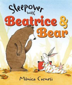 "Sleepover with Beatrice and Bear," by Monica Carnesi