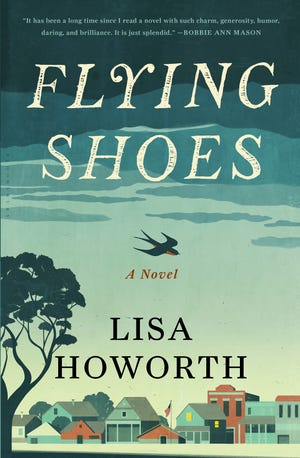 "Flying Shoes," by Lisa Howorth; Bloomsbury; 336 pages; $26