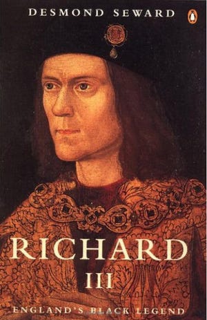 "RICHARD III: England's Black Legend," by Desmond Seward.