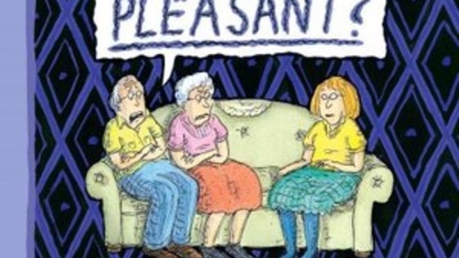 “Can’t We Talk About Something More Pleasant? A Memoir” by Roz Chast (Bloomsbury, 228 pages, $28)