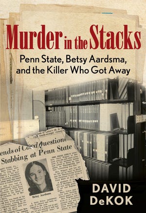 The cover of "Murder in the Stacks: Penn State, Betsy Aardsma, and the Killer Who Got Away," published in 2014 and written by Holland native David DeKok. Contributed