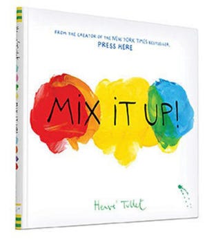 "MIX IT UP!," by Hervei Tullet and Christopher Franceschelli.