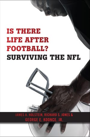 “Is There Life After Football? Surviving the NFL” by James A. Holstein, Richard S. Jones & George E. Koonce Jr., c. 2015, New York University Press, $27.95, 321 pages. (Special to the Guardian)