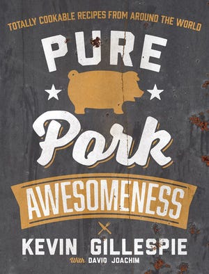 ‘Pure Pork Awesomeness: Totally Cookable Recipes from Around the World,’ by Kevin Gillespie and David Joachim; Andrews McMeel Publishing; $30. Available March 31.