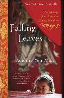 "Falling Leaves: The Memoir of an Unwanted Chinese Daughter" Adeline Yen Mah, Autobiography 1997