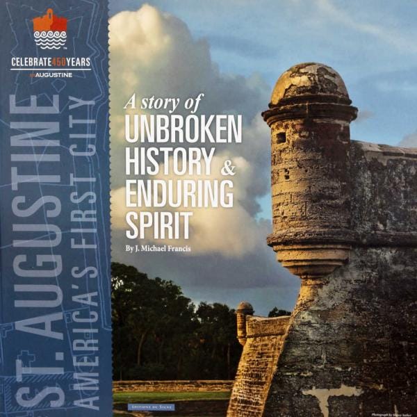 "St. Augustine: A Story of Unbroken History and Enduring Spirit," by Michael Francis, tells the story of the city's founding and history.