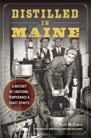 Courtesy photo

History with a Side of Soup will host Kate McCarty at 6 p.m. Wednesday, Feb. 17, at Museums of Old York, Jefferds Tavern, 3 Lindsay Road, York. She will discuss her book “Distilled in Maine: A History of Libations, Temperance, and Craft Spirits.”