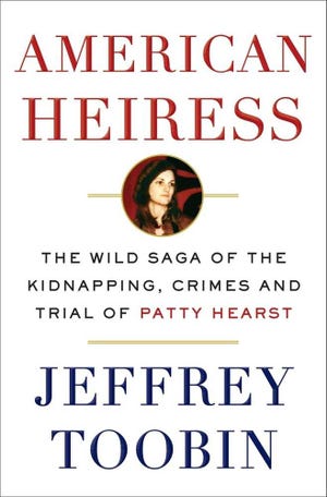 Doubleday/Associated Press  This image released by Doubleday shows "American Heiress: The Wild Saga of the Kidnapping, Crimes and Trial of Patty Hearst," by Jeffrey Toobin. (Doubleday via AP)