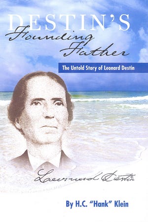 "Destin's Founding Father" is the newest book by Hank Klein. The book talks about the early days of Destin founder Leonard Destin. SPECIAL TO THE LOG