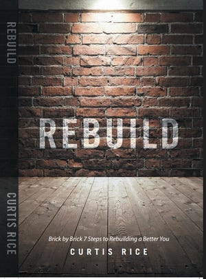 Mooresboro native Curtis Rice's new book, 'Rebuild,' features 'seven principles to help rebuild a better you out of that dark moment,' Rice said. He will be at Got Books in Shelby to sign copies of his book 2-4 p.m. March 18. [Special to The Star]