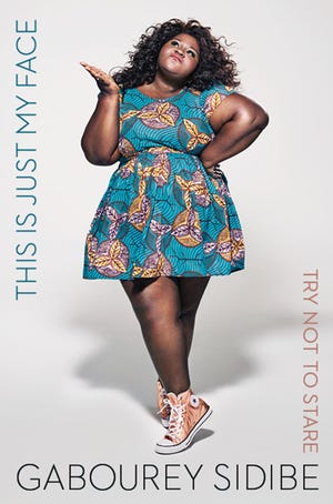 "This Is Just My Face: Try Not to Stare" by Gabourey Sidibe; Houghton Mifflin Harcourt (256 pages, $25) (Houghton Mifflin Harcourt)