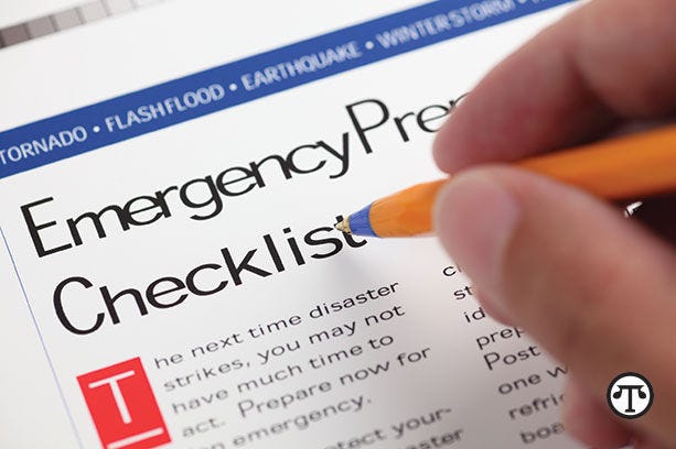 Be prepared: Write out and gather up an emergency checklist of things you'll need in case of a disaster. (NAPS)
