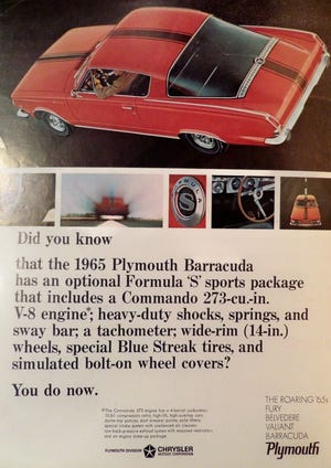 Advertisement for the 1965 Barracuda Formula S promotes the high-performance direction the Barracuda was taking. Few car enthusiasts realize that the Barracuda beat Ford’s Mustang to market by two weeks. [Fiat/Chrysler]
