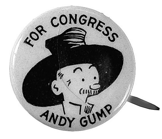 A 1922 promotional campaign for a comic strip gained political traction when the popular character Andy Gump became a write-in candidate for some apathetic voters, who wore buttons like this.