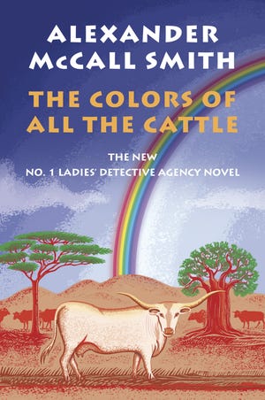 "The Colors of All the Cattle" by Alexander McCall Smith. [PENGUIN RANDOM HOUSE]