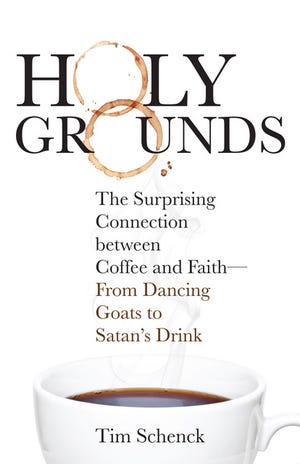 "Coffee Connections," is an excerpt from Rev. Tim Schenck's book "Holy Grounds: The Surprising Connection Between Coffee and Faith - From Dancing Goats to Satan’s Drink" [Fortress Press]